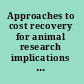 Approaches to cost recovery for animal research implications for science, animals, research competitiveness and regulatory compliance /