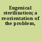 Eugenical sterilization; a reorientation of the problem,