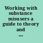 Working with substance misusers a guide to theory and practice /