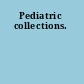 Pediatric collections.