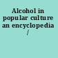 Alcohol in popular culture an encyclopedia /