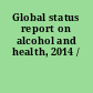 Global status report on alcohol and health, 2014 /