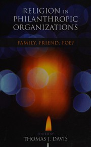 Religion in philanthropic organizations : family, friend, foe? /