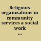 Religious organizations in community services a social work perspective /