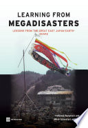 Learning from megadisasters : lessons from the Great East Japan earthquake /