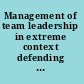 Management of team leadership in extreme context defending our homeland, protecting our first responders