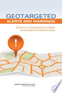 Geotargeted alerts and warnings : report of a workshop on current knowledge and research gaps /