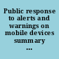 Public response to alerts and warnings on mobile devices summary of a workshop on current knowledge and research gaps /