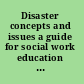 Disaster concepts and issues a guide for social work education and practice /