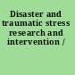 Disaster and traumatic stress research and intervention /