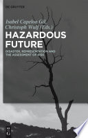Hazardous future : disaster, representation and the assessment of risk /