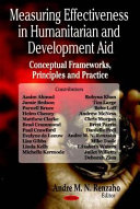 Measuring effectiveness in humanitarian and development aid conceptual frameworks, principles and practice /