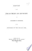 Report of the Chicago Relief and Aid Society of disbursement of contributions for the sufferers by the Chicago fire.