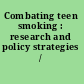 Combating teen smoking : research and policy strategies /