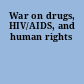 War on drugs, HIV/AIDS, and human rights