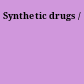 Synthetic drugs /