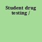 Student drug testing /