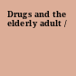 Drugs and the elderly adult /