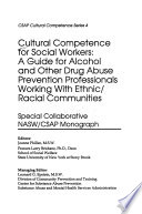 Cultural competence for social workers : a guide for alcohol and other drug abuse prevention professionals working with ethnic/racial communities /