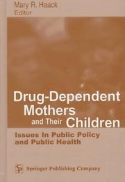 Drug-dependent mothers and their children : issues in public policy and public health /