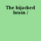 The hijacked brain /