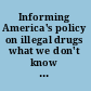 Informing America's policy on illegal drugs what we don't know keeps hurting us /