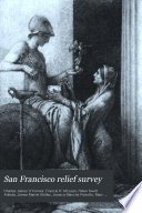 San Francisco relief survey : the organization and methods of relief used after the earthquake and fire of April 18, 1906 /