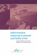 Administrative measures to prevent and tackle crime : legal possibilities and practical application in EU member states /