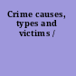 Crime causes, types and victims /
