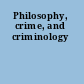 Philosophy, crime, and criminology