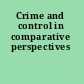 Crime and control in comparative perspectives