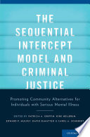 The sequential intercept model and criminal justice : promoting community alternatives for individuals with serious mental illness /