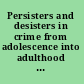 Persisters and desisters in crime from adolescence into adulthood explanation, prevention, and punishment /