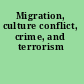 Migration, culture conflict, crime, and terrorism