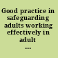 Good practice in safeguarding adults working effectively in adult protection /