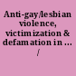 Anti-gay/lesbian violence, victimization & defamation in ... /