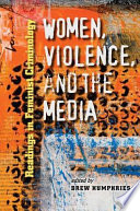Women, violence, and the media readings in feminist criminology /