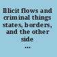 Illicit flows and criminal things states, borders, and the other side of globalization /