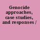 Genocide approaches, case studies, and responses /