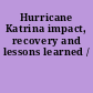 Hurricane Katrina impact, recovery and lessons learned /