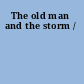 The old man and the storm /