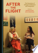 After the flight : the dynamics of refugee settlement and integration /
