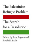 The Palestinian refugee problem : the search for a resolution /