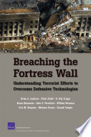 Breaching the fortress wall understanding terrorist efforts to overcome defensive technologies /