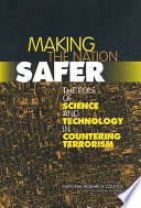 Making the nation safer the role of science and technology in countering terrorism /