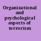 Organizational and psychological aspects of terrorism