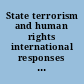 State terrorism and human rights international responses since the end of the Cold War /