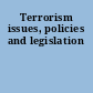 Terrorism issues, policies and legislation