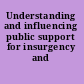 Understanding and influencing public support for insurgency and terrorism