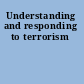 Understanding and responding to terrorism